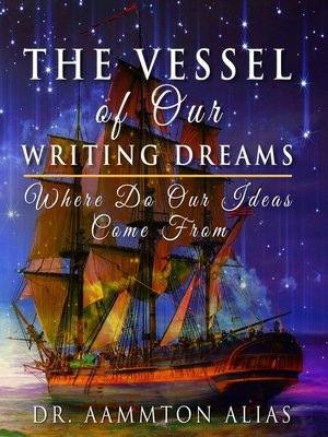 cover image of The Vessel of Our Writing Dreams